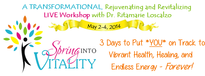 Spring Into Vitality - 2014 - Dr Ritamarie Loscalzo